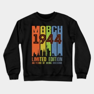 March 1944 80 Years Of Being Awesome Limited Edition Crewneck Sweatshirt